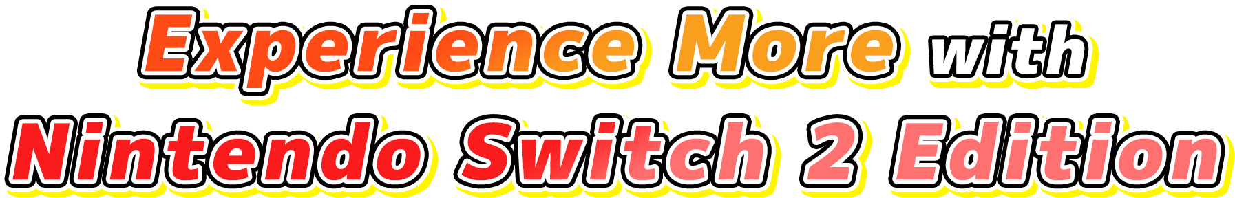 Experience More with Nintendo Switch™2 Edition